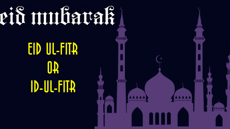 Eid ul-Fitr or Id-Ul-Fitr