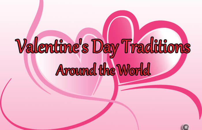 Valentine’s Day Traditions Around the World