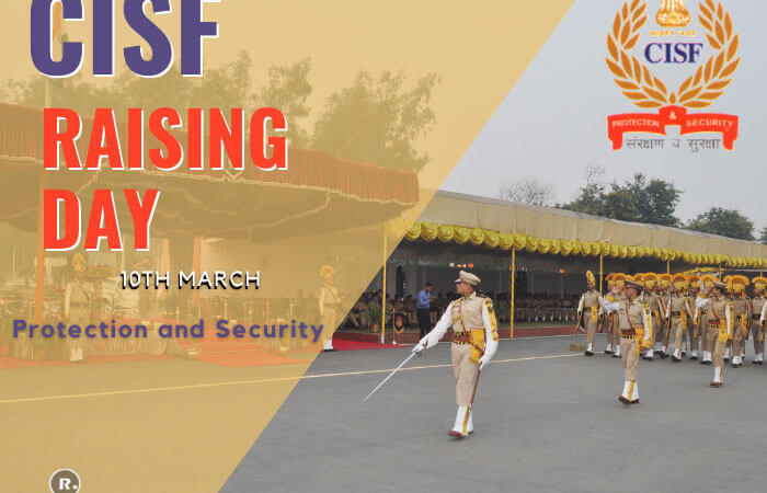 CISF Raising Day – 10th March