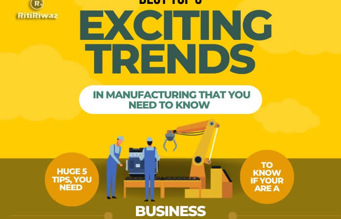 Top 5 Exciting Trends in Manufacturing That You Need to Know